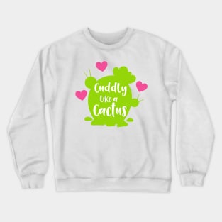 Cuddly Like A Cactus, Cacti, Succulent, Hearts Crewneck Sweatshirt